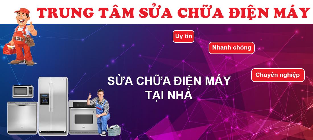 Sửa Chữa Điện Máy – Điện Lạnh Giá Rẻ Uy Tín Sài Gòn
